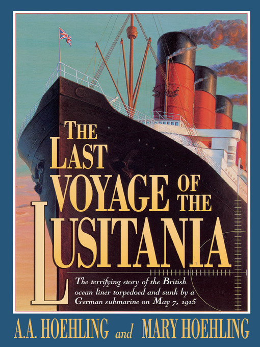 Title details for The Last Voyage of the Lusitania by A. A. Hoehling - Available